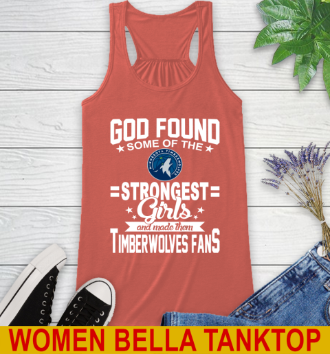 Minnesota Timberwolves NBA Basketball God Found Some Of The Strongest Girls Adoring Fans Racerback Tank 3
