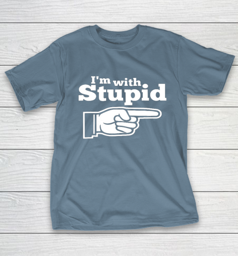 I m With Stupid Shirt Funny T-Shirt 6
