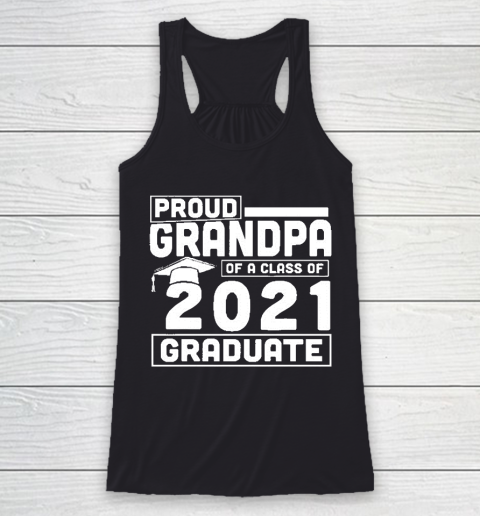 Grandpa Funny Gift Apparel  Proud Grandpa Of A Class Of 2021 Graduate Racerback Tank