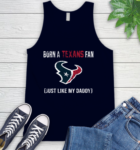 NFL Houston Texans Football Loyal Fan Just Like My Daddy Shirt Tank Top 2