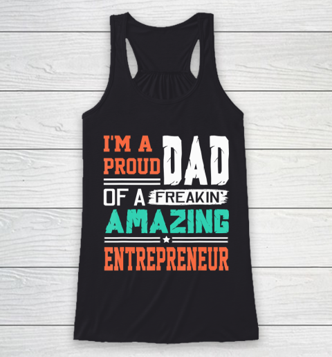 Father gift shirt Mens Proud Dad Of A Freakin Awesome Entrepreneur  Father's Day T Shirt Racerback Tank