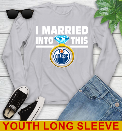 Edmonton Oilers NHL Hockey I Married Into This My Team Sports Youth Long Sleeve 5