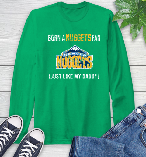 NBA Denver Nuggets Loyal Fan Just Like My Daddy Basketball Shirt Long Sleeve T-Shirt 9