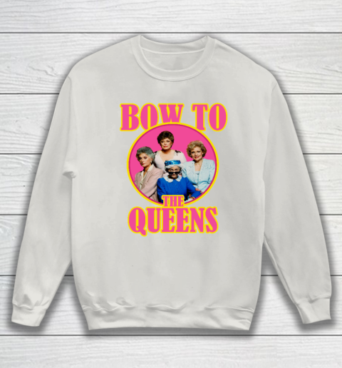 Golden Girls Tshirt Bow To The Queens Sweatshirt 8