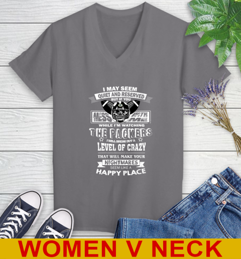 Green Bay Packers NFL Football If You Mess With Me While I'm Watching My Team Women's V-Neck T-Shirt 11