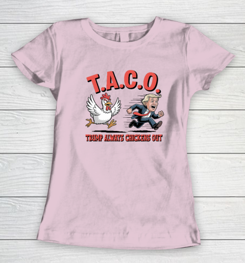 Political Trending TACO Trump Always Chickens Out Funny Women's T-Shirt 5