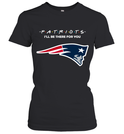 I'll Be There For You New England Patriots Friends Movie NFL Women's T-Shirt