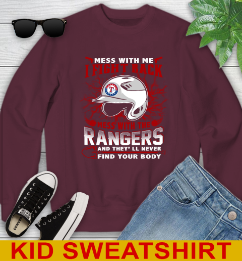 MLB Baseball Texas Rangers Mess With Me I Fight Back Mess With My Team And They'll Never Find Your Body Shirt Youth Sweatshirt 4