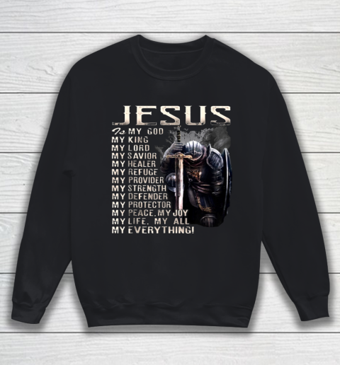Jesus Is my God my King my Lord savior healer refuge Sweatshirt