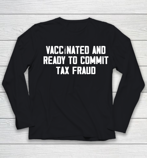 Vaccinated and ready to commit tax fraud 2021 Youth Long Sleeve