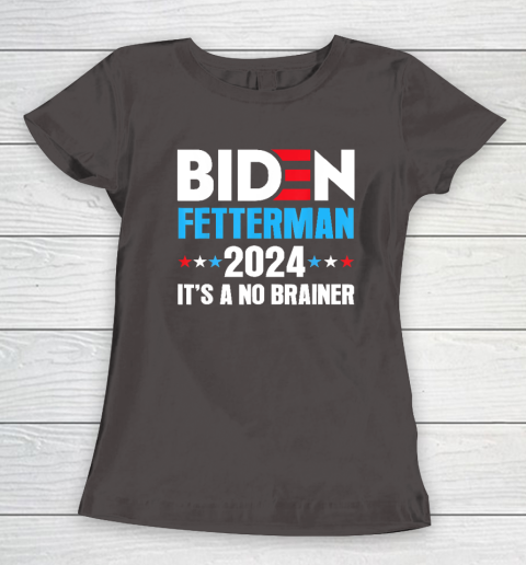 Biden Fetterman 2024 It's a No Brainer Political Women's T-Shirt 5