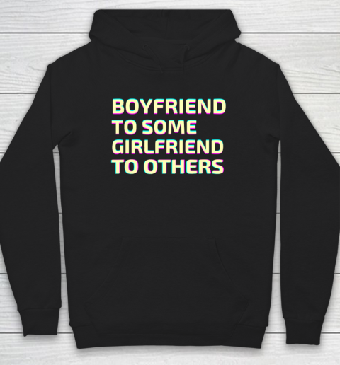 Boyfriend To Some Girlfriend To Others Hoodie