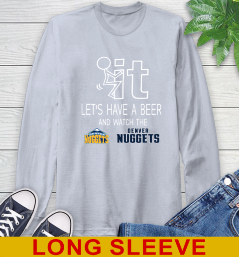Denver Nuggets Basketball NBA Let's Have A Beer And Watch Your Team Sports Long Sleeve T-Shirt 6