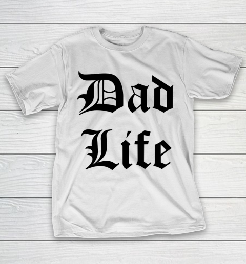 Father's Day Funny Gift Ideas Apparel  Dad Life T-Shirt