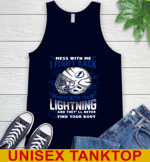 Tampa Bay Lightning Mess With Me I Fight Back Mess With My Team And They'll Never Find Your Body Shirt Tank Top 2