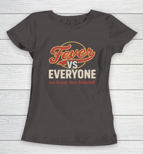 Indiana Fever vs Everyone Less Drama More Basketball Women's T-Shirt 5