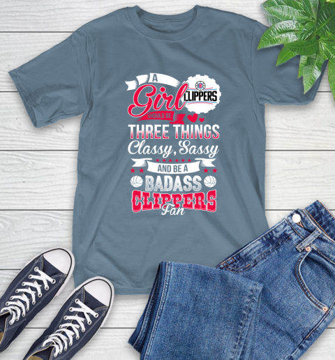LA Clippers NBA A Girl Should Be Three Things Classy Sassy And A Be Badass Fan T-Shirt 8