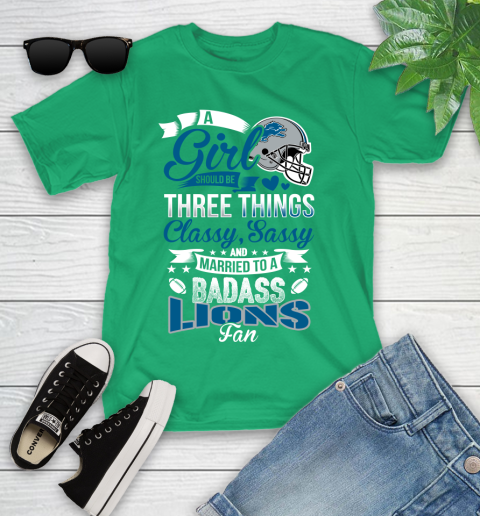 Detroit Lions NFL Football A Girl Should Be Three Things Classy Sassy And A Be Badass Fan Youth T-Shirt 8
