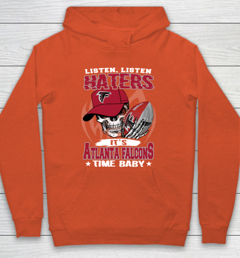 Listen Haters It is FALCONS Time Baby NFL Hoodie 3