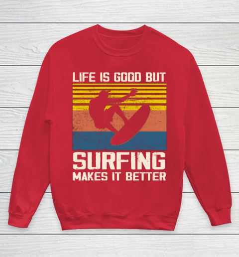 Life is good but Surfing makes it better Youth Sweatshirt 7