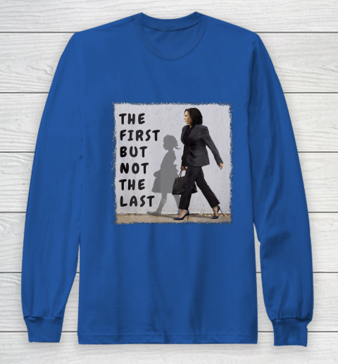 The First But Not The Last Kamala Harris Ruby Bridges Madam Long Sleeve T-Shirt 6