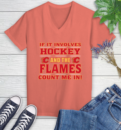 NHL If It Involves Hockey And The Calgary Flames Count Me In Sports Women's V-Neck T-Shirt 6