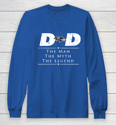 Baltimore Ravens NFL Football Dad The Man The Myth The Legend Long Sleeve T-Shirt 6