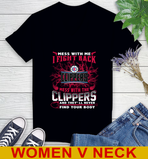 NBA Basketball LA Clippers Mess With Me I Fight Back Mess With My Team And They'll Never Find Your Body Shirt Women's V-Neck T-Shirt