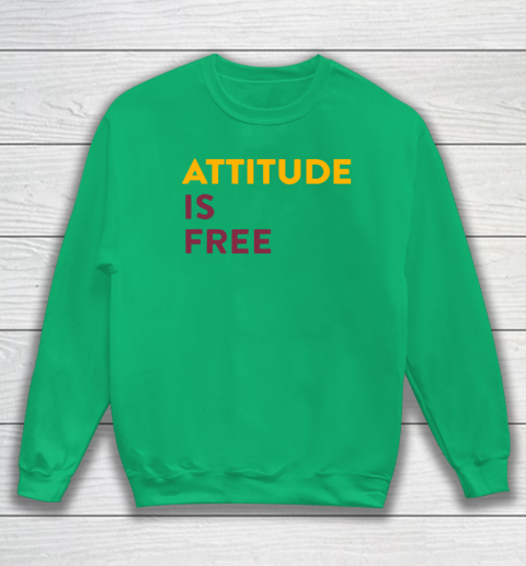 Attitude Is Free Sweatshirt 5