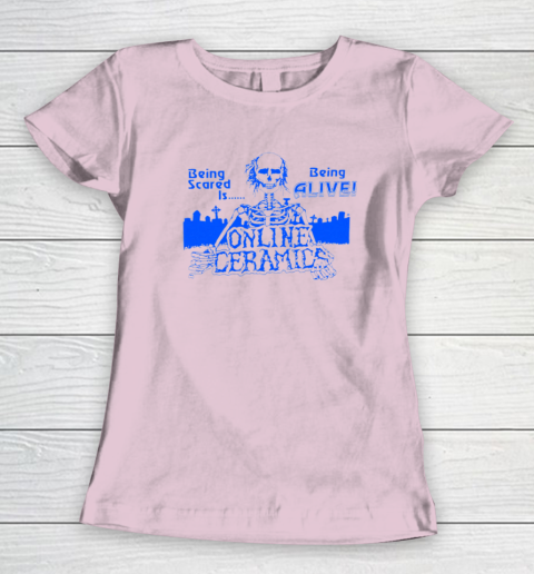 Being Scared Is Being Alive Women's T-Shirt 5