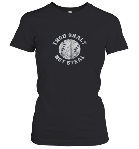 Thou Shalt Not Steal  Funny Baseball Saying Women's T-Shirt