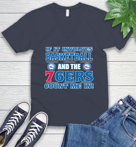 NBA If It Involves Basketball And Philadelphia 76ers Count Me In Sports V-Neck T-Shirt 9