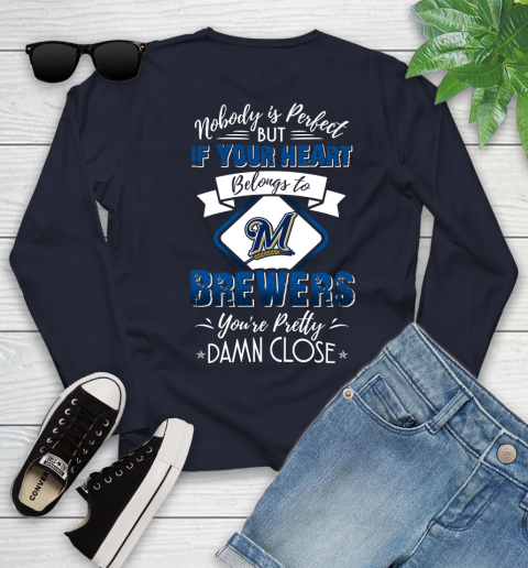 MLB Baseball Milwaukee Brewers Nobody Is Perfect But If Your Heart Belongs To Brewers You're Pretty Damn Close Shirt Youth Long Sleeve 3 MLB Baseball Milwaukee Brewers Nobody Is Perfect But If Your Heart Belongs To Brewers You're Pretty Damn Close Shirt Youth Long Sleeve - Image 3