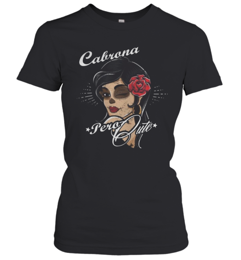 Cabrona Pero Cute Women's T-Shirt