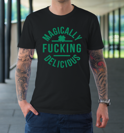 Magically Fucking Delicious Funny Shamrock St. Patrick's Day T-Shirt