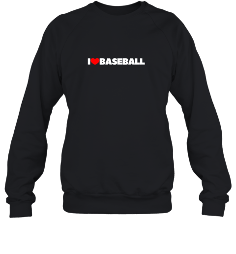 I Love (Heart) Baseball Sweatshirt