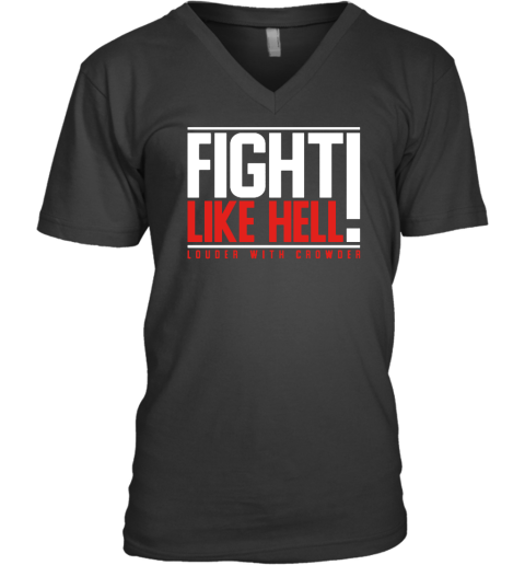 Fight Like Hell Louder With Crowder V-Neck T-Shirt