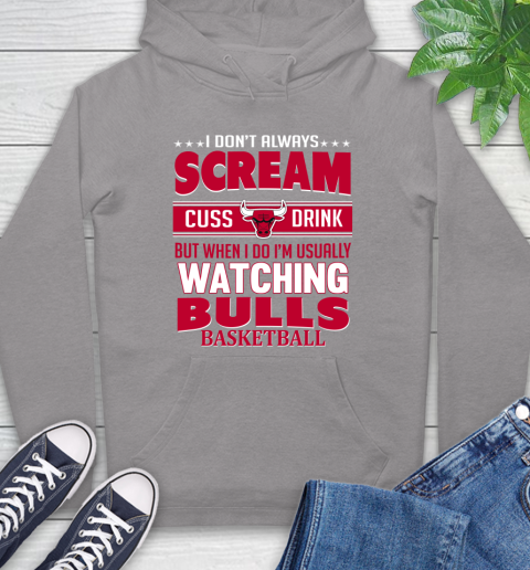 Chicago Bulls NBA Basketball I Scream Cuss Drink When I'm Watching My Team Hoodie 6
