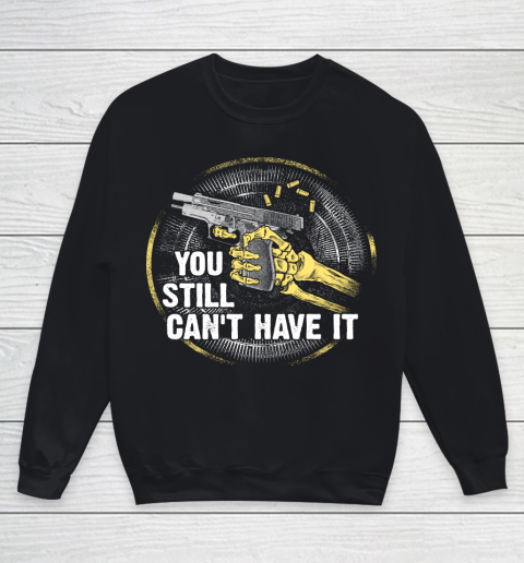 Veteran Shirt Gun Control You Still Cant Youth Sweatshirt