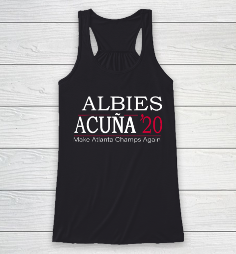 Albies Acuna Shirt 20 for Braves fans Make Atlanta Champs Again Racerback Tank