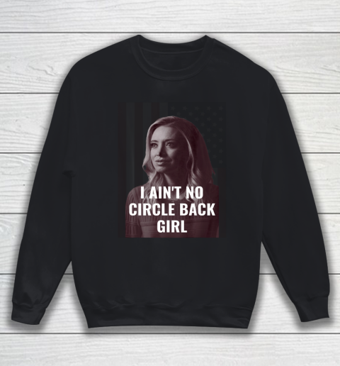 I Ain t No Circle Back Girl American Kayleigh McEnany Sweatshirt