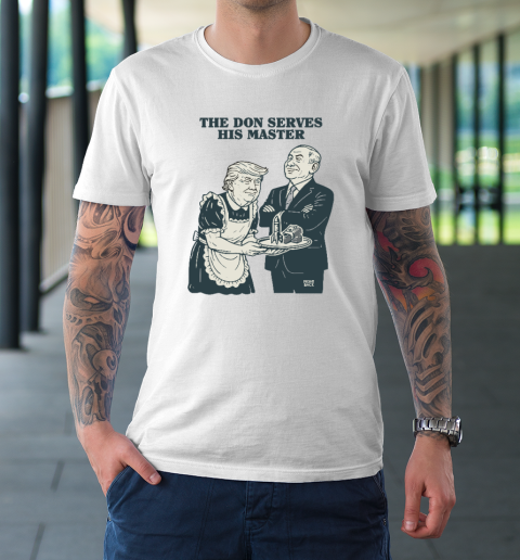 Trump And Putin The Don Serves His Master T-Shirt