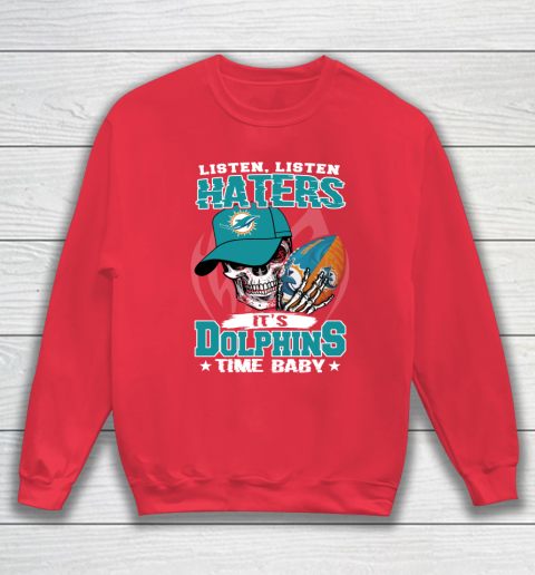 Listen Haters It is DOLPHINS Time Baby NFL Sweatshirt 7