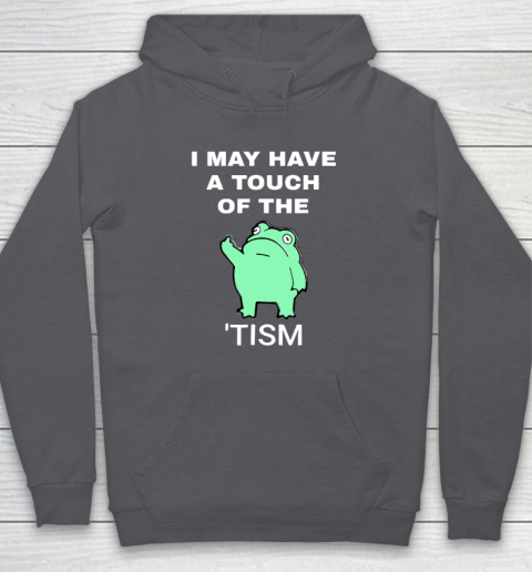Frog I May Have A Touch Of The Tism Hoodie 4