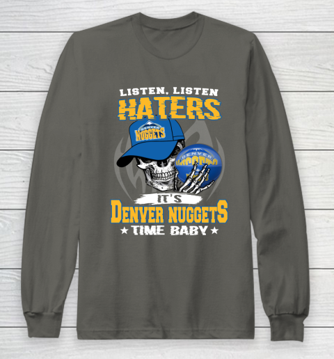 Listen Haters It is NUGGETS Time Baby NBA Long Sleeve T-Shirt 5