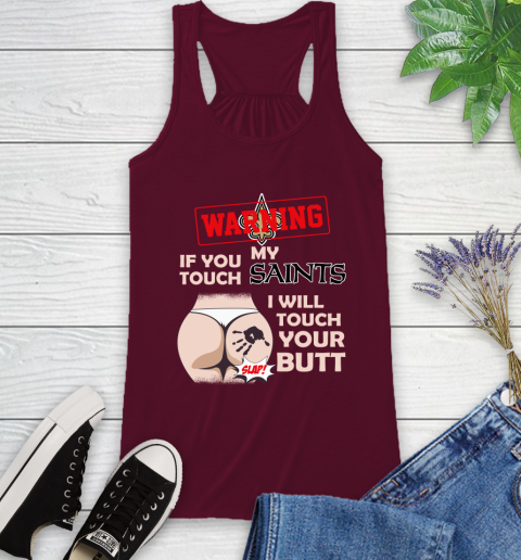New Orleans Saints NFL Football Warning If You Touch My Team I Will Touch My Butt Racerback Tank 2