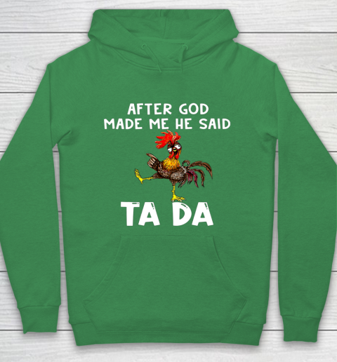 Funny Cute Chicken After God Made Me He Said Tada Hoodie 5