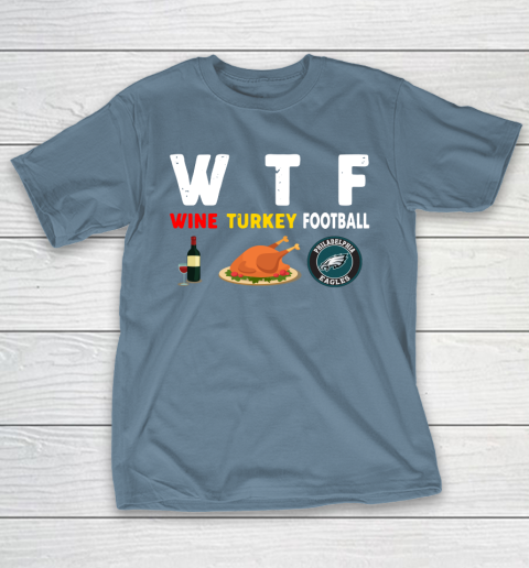 Philadelphia Eagles Giving Day WTF Wine Turkey Football NFL T-Shirt 6