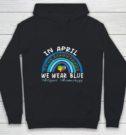 Rainbow Autism In April We Wear Blue Autism Awareness Month Youth Hoodie