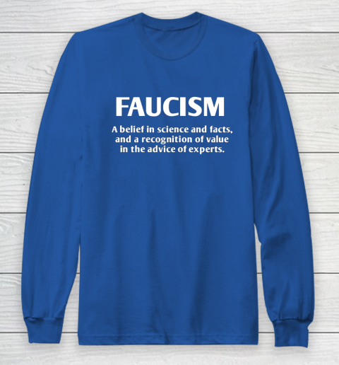 FAUCISM A belief in science and facts Long Sleeve T-Shirt 6